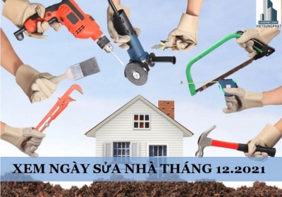 NGÀY TỐT SỬA NHÀ THÁNG 12/2021