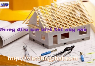 Những điều cần biết khi xây nhà mới gia chủ cần phải nắm rõ